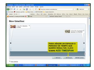 PARA AÑADIR UN ESPACIO O PERIODO DE TIEMPO QUE QUIERO RESALTAR, CLICO SOBRE  ADD TIMESPAN 