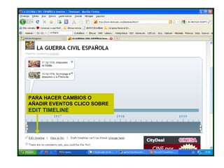 PARA HACER CAMBIOS O AÑADIR EVENTOS CLICO SOBRE  EDIT TIMELINE 