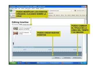PUEDO CREAR NUEVOS EVENTOS PUEDO CAMBIAR EL TÍTULO DE LA LÍNEA DEL TIEMPO Y SU IMAGEN PUEDO MODIFICAR LOS EVENTOS CREADOS, CLICANDO SOBRE LA CRUZ 