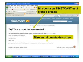 Mi cuenta en TIMETOAST está siendo creada Miro en mi cuenta de correo 