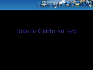 Toda la Gente en Red 