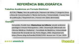 REFERÊNCIA BIBLIOGRÁFICA
Trabalhos Acadêmicos em Formato Eletrônico
Exemplo:
 