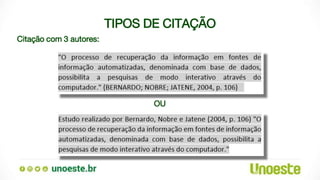 TIPOS DE CITAÇÃO
Citação com 3 autores:
OU
 