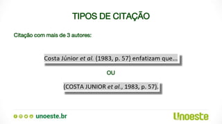 TIPOS DE CITAÇÃO
Citação com mais de 3 autores:
OU
 