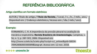 REFERÊNCIA BIBLIOGRÁFICA
Artigo científico em formato eletrônico
Exemplo:
 