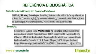 REFERÊNCIA BIBLIOGRÁFICA
Trabalhos Acadêmicos em Formato Eletrônico
Exemplo:
 