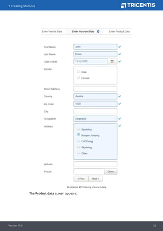 Illustration 40: Entering insurant data
The Product data screen appears:
7 Creating Modules
Version 10.0 35
 