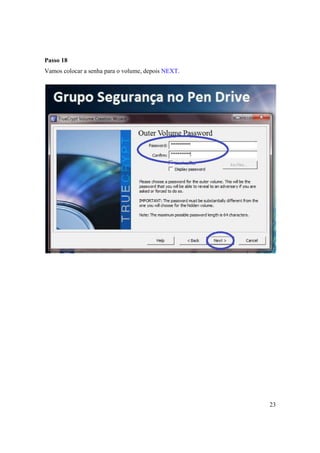 Passo 18
Vamos colocar a senha para o volume, depois NEXT.




                                                    23
 