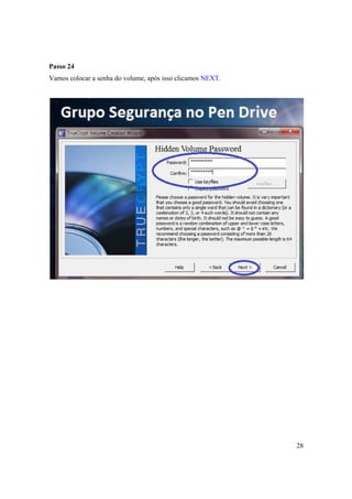 Passo 24
Vamos colocar a senha do volume, após isso clicamos NEXT.




                                                            28
 