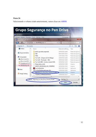 Passo 26
Selecionando o volume criado anteriormente, vamos clicar em ABRIR.




                                                                     32
 