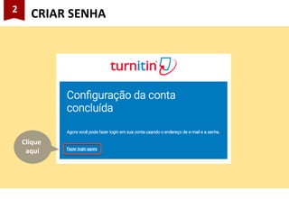 2
CRIAR SENHA
Clique
aqui
 