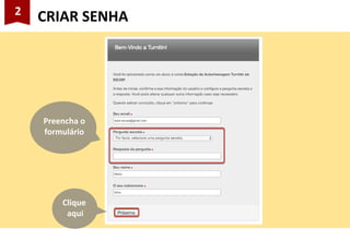 2
CRIAR SENHA
Preencha o
formulário
Clique
aqui
 