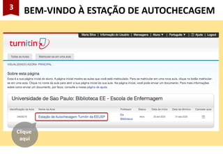 3
BEM-VINDO À ESTAÇÃO DE AUTOCHECAGEM
Clique
aqui
 