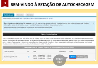 3
BEM-VINDO À ESTAÇÃO DE AUTOCHECAGEM
Clique
aqui
 