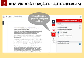 3
BEM-VINDO À ESTAÇÃO DE AUTOCHECAGEM
Clicando aqui, é
possível configurar
os filtros
 
