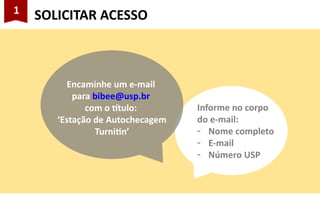 1
SOLICITAR ACESSO
Informe no corpo
do e-mail:
- Nome completo
- E-mail
- Número USP
Encaminhe um e-mail
para bibee@usp.br...