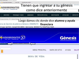 Tienen que ingresar a su génesis
    como dice anteriormente

Luego damos clic donde dice alumno y ayuda
                 financiera
 