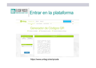 Entrar en la plataforma
https://www.unitag.io/es/qrcode