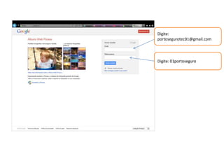 Digite:
portosegurotec01@gmail.com




Digite: 01portoseguro
 