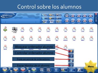 Control sobre los alumnos Bloquear ordenador alumno Controlar ordenador alumno Espía secuencial de ordenadores Espiar Monitor de un alumno Menu 