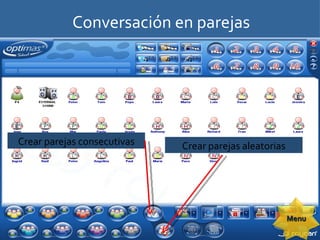 Conversación en parejas Crear parejas consecutivas Crear parejas aleatorias Menu 