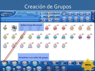 Creación de Grupos Seleccionar Alumnos Arrastrar a un color de grupo Menu 