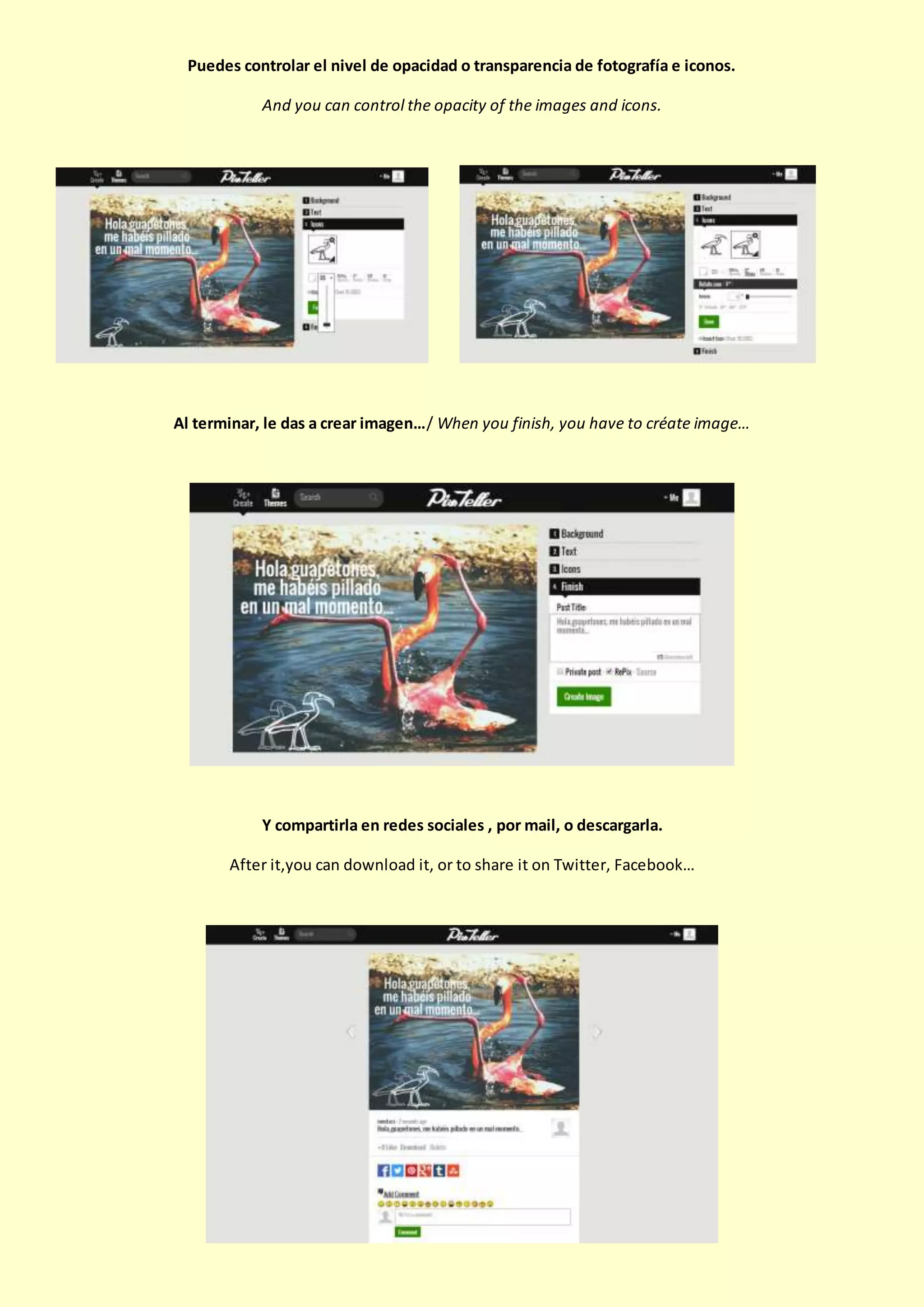 Puedes controlar el nivel de opacidad o transparencia de fotografía e iconos.
And you can control the opacity of the images and icons.
Al terminar, le das a crear imagen…/ When you finish, you have to créate image…
Y compartirla en redes sociales , por mail, o descargarla.
After it,you can download it, or to share it on Twitter, Facebook…