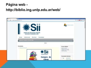 Página web -
http://biblio.ing.unlp.edu.ar/web/
 