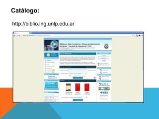 Catálogo:
http://biblio.ing.unlp.edu.ar
 