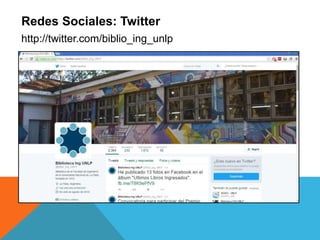 Redes Sociales: Twitter
http://twitter.com/biblio_ing_unlp
 
