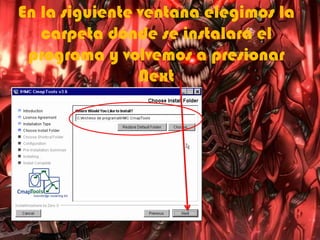 En la siguiente ventana elegimos la
carpeta dónde se instalará el
programa y volvemos a presionar
Next
 