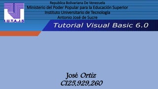 Republica Bolivariana De Venezuela
Ministerio del Poder Popular para la Educación Superior
Instituto Universitario de Tecnología
Antonio José de Sucre
José Ortiz
CI25,929,260
 