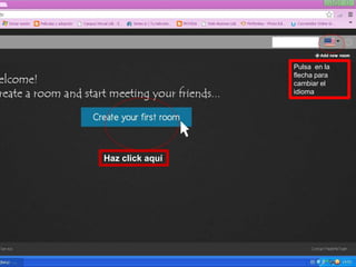 Pulsa en la
flecha para
cambiar el
idioma
Haz click aquí