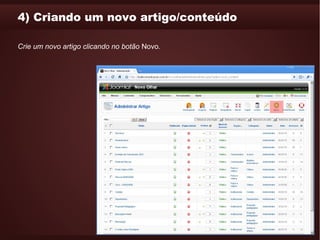 4) Criando um novo artigo/conteúdo

Crie um novo artigo clicando no botão Novo.
 
