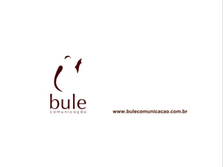 www.bulecomunicacao.com.br
 