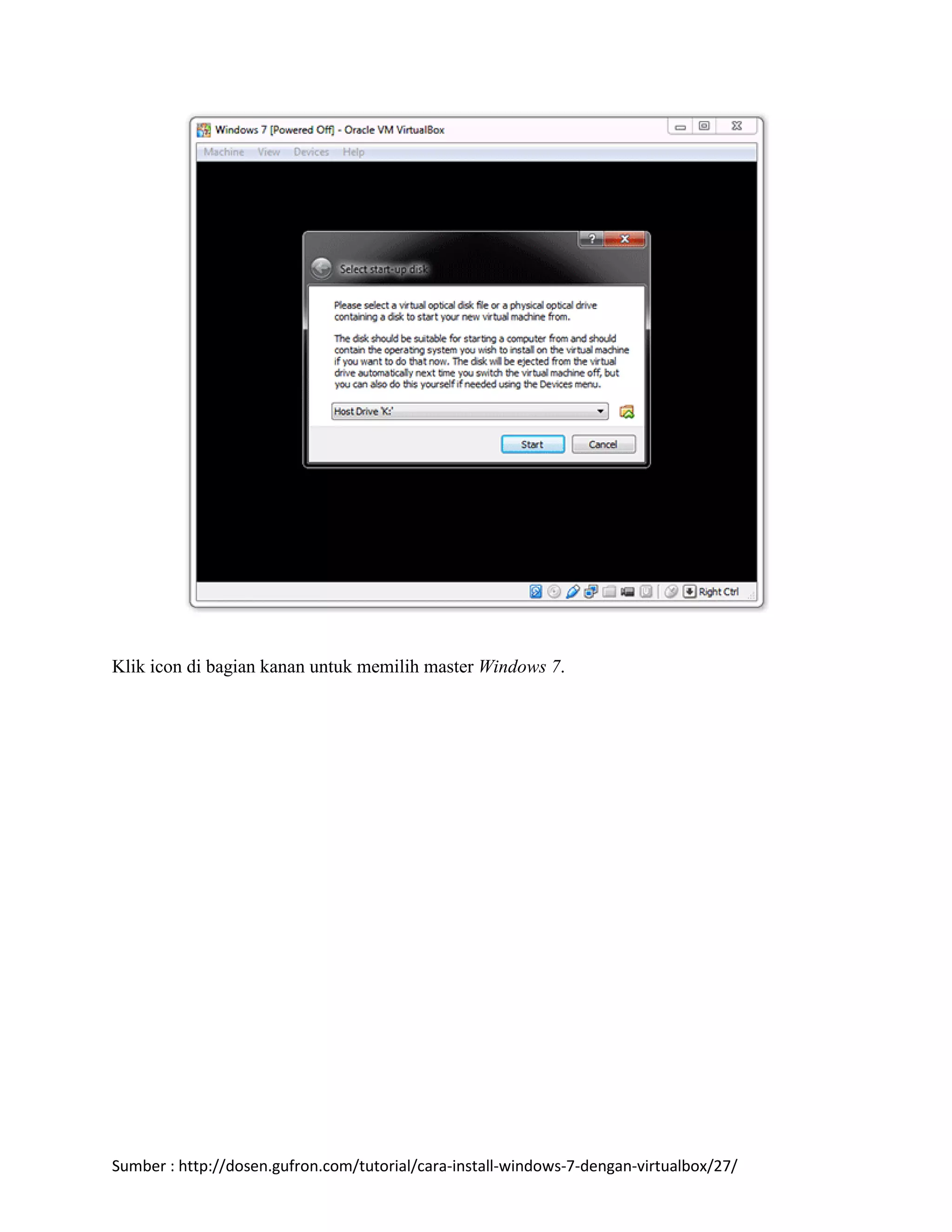 Klik icon di bagian kanan untuk memilih master Windows 7. 
Sumber : http://dosen.gufron.com/tutorial/cara-install-windows-7-dengan-virtualbox/27/ 
 