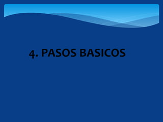 4. PASOS BASICOS
 