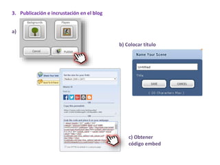 3. Publicación e incrustación en el blog
a)
b) Colocar título
c) Obtener
código embed
 