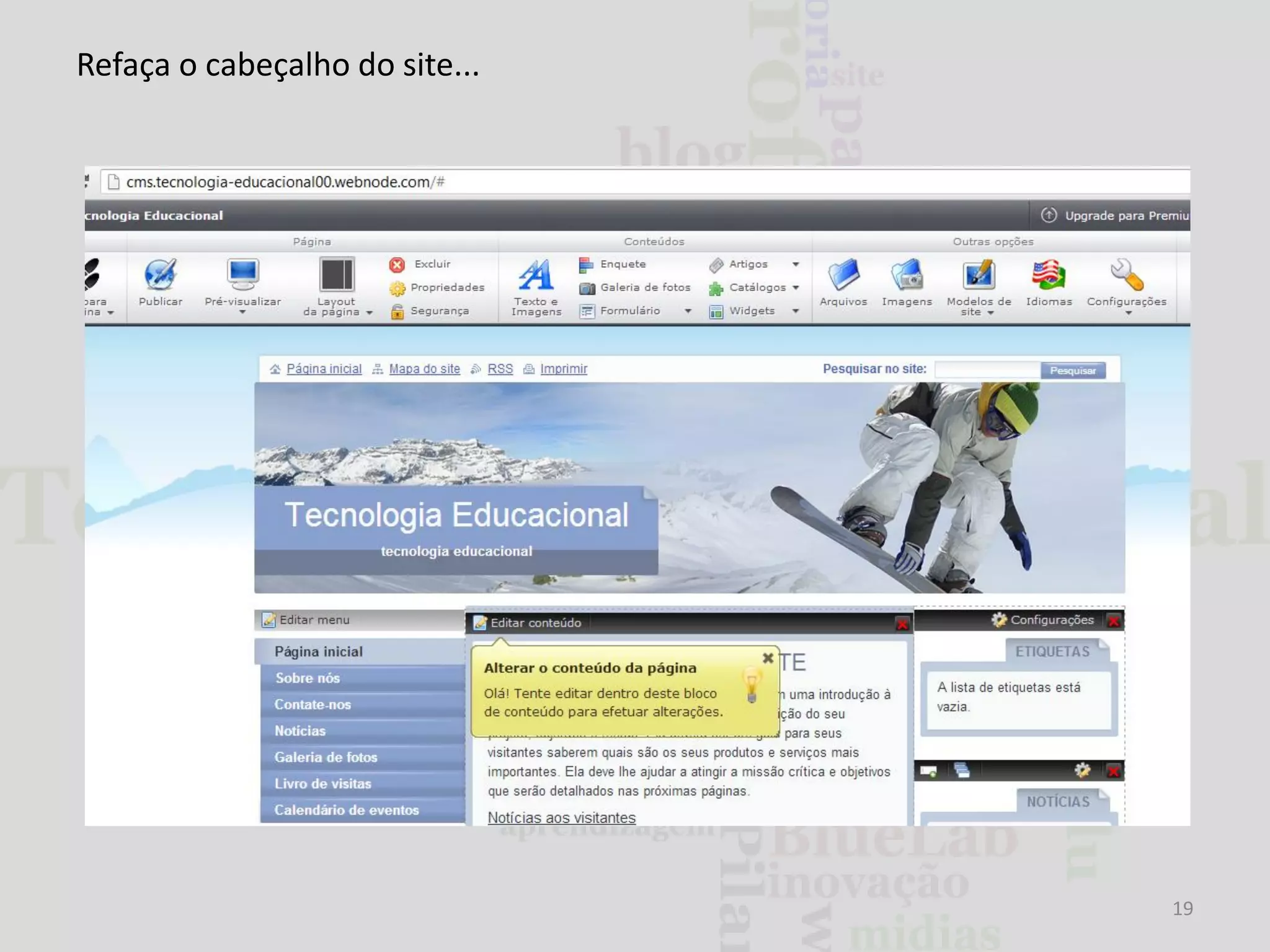 Refaça o cabeçalho do site...

19

 