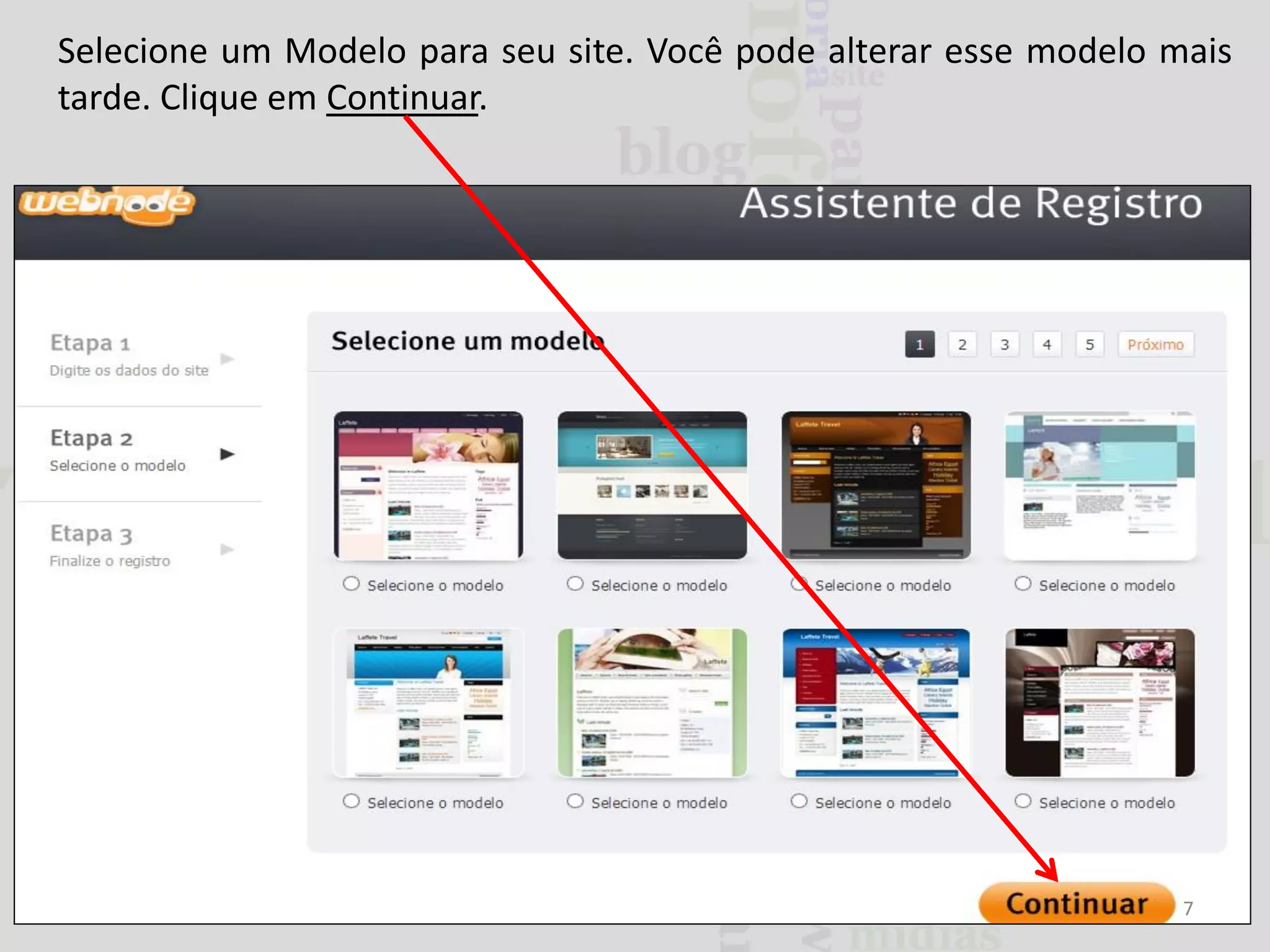 Selecione um Modelo para seu site. Você pode alterar esse modelo mais
tarde. Clique em Continuar.

7

 