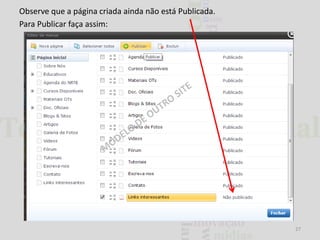 Observe que a página criada ainda não está Publicada.
Para Publicar faça assim:

27

 