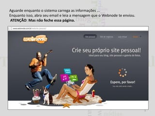 Aguarde enquanto o sistema carrega as informações ...
Enquanto isso, abra seu email e leia a mensagem que o Webnode te enviou.
ATENÇÃO: Mas não feche essa página.

3

 