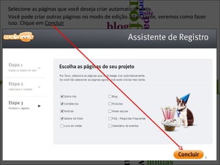 Selecione as páginas que você deseja criar automaticamente.
Você pode criar outras páginas no modo de edição. Mais tarde, veremos como fazer
isso. Clique em Concluir

8

 