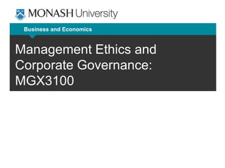 Business and Economics
Management Ethics and
Corporate Governance:
MGX3100
 