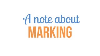 A note about
Marking
 