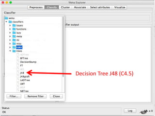 18
Decision Tree J48 (C4.5)
 