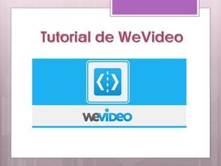 Tutorial de WeVideo
 