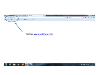 Escreve www.wikihow.com

 