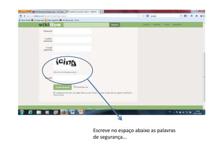 Escreve no espaço abaixo as palavras
de segurança…

 
