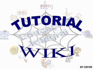 TUTORIAL WIKI BY CEFOR 